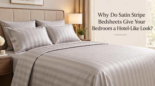 Why Do Satin Stripe Bedsheets Give Your Bedroom a Hotel-Like Look?