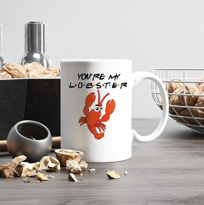 You're My Lobster - F.R.I.E.N.D.S Coffee Ceramic Mug