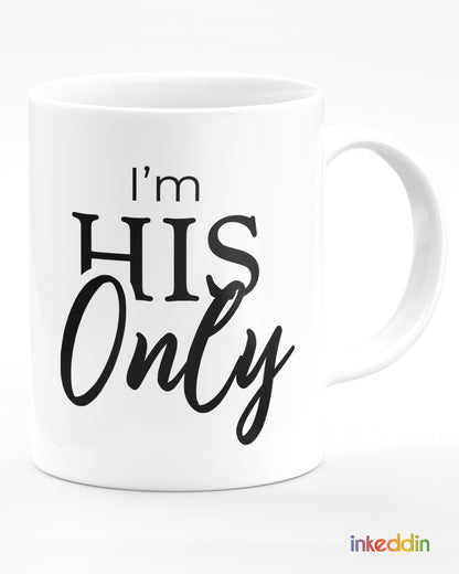 I'm His Only/Her Only Mug Set of 2