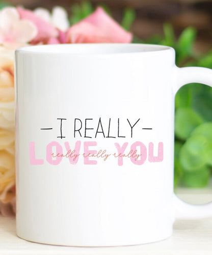 I Really Love You Coffee Mug