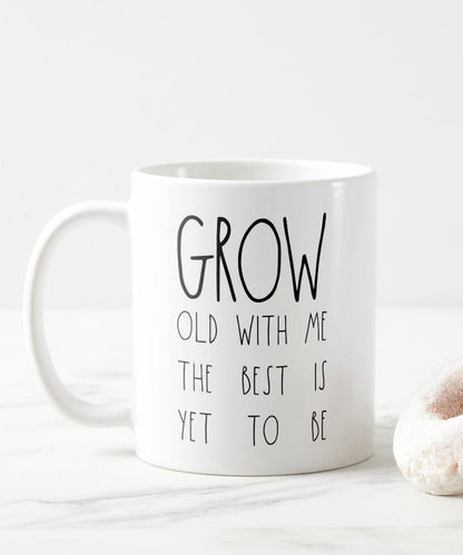 Grow Old With Me Coffee Mug